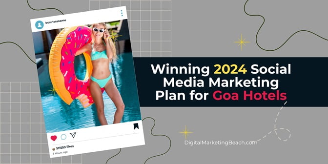 Winning 2024 Social Media Marketing Plan for Goa Hotels